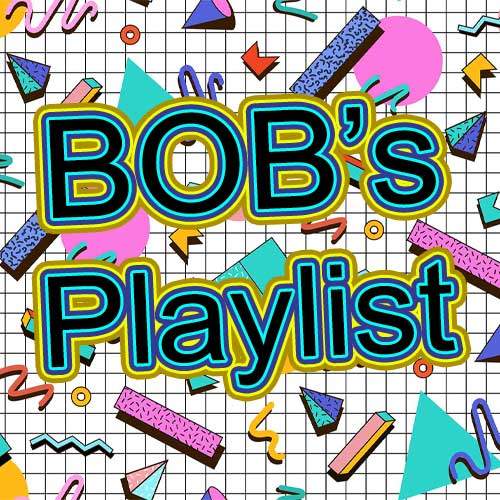 BOB’s Playlist